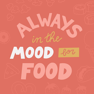 ALWAYS In The Mood For Food always in the mood for food foodie hand lettering handlettering illustration pink pink hand lettering procreate