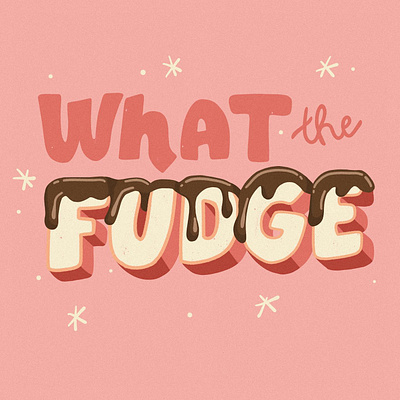 What the Fudge chocolate chocolate drip fudge hand lettering handlettering illustration procreate sparkles what the fudge