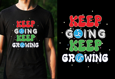 Keep Going Keep Growing_ Tee - Shop Now 3d animation branding cool t shirt design custom t shirts design custom t shirts graphic design groovy t shirt design merchandise motion graphics statement t shirts t shirt design logo t shirt design template trendy t shirt tshirt tshirt designs typography design typography t shirt ui vintage