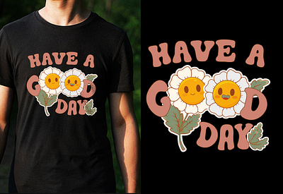 Have A Good Day Trendy T-Shirt Design 3d animation branding cool t shirt design custom t shirts design custom t shirts graphic design groovy t shirt design merchandise motion graphics statement t shirts t shirt design logo t shirt design template trendy t shirt tshirt tshirt designs typography design typography t shirt ui vintage