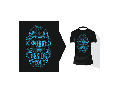 Do not worry iam beside you typography t-shirt design. clothing design fashion graphic design illustration typography typography t shirt vector