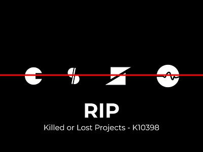 RIP - Killed or Lost Projects design k10398 killed lost