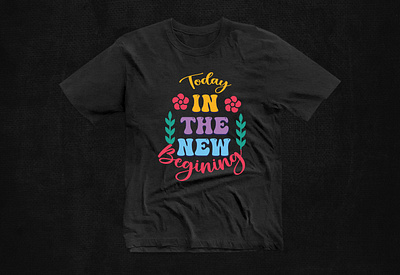 Start-Today-In-The-New-Beginning-T-Shirt-Design 3d animation branding cool t shirt design custom t shirts design custom t shirts graphic design groovy t shirt design merchandise motion graphics statement t shirts t shirt design logo t shirt design template trendy t shirt tshirt tshirt designs typography design typography t shirt ui vintage