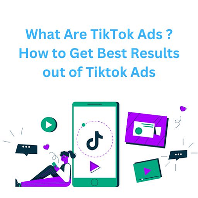 What are TikTok Ads? How To Get Best Results Out of TikTok Ads? search engine optimization seo social media marketing tik tok ads