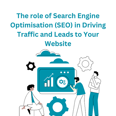 The role of Search Engine Optimisation (SEO) in Driving Traffic content marketing digital marketing digital service provider search engine optimization seo service provider social media marketing