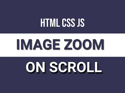 Zoom an Image on page scroll using JavaScript animation css divinectorweb frontend html image zoom on scroll javascript
