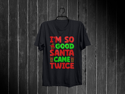 I'm So Good Santa Came Twice T-Shirt apparel design christmas christmas day christmas fashion christmastime graphic design merry christmas minimal tee winter