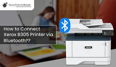How to Connect Xerox B305 Printer via Bluetooth? connect xerox b305 printer how to connect xerox printer