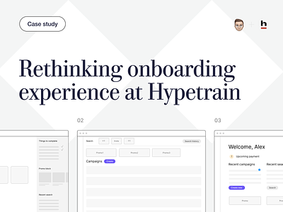 Case study: Rethinking onboarding experience b2b case study design process hypetrain influencer marketing process product design research saas