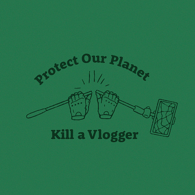 Protect Our Planet, Kill a Vlogger activist apparel design eco defense ecotage environmentalism guerilla illustration line work monkeywrenching propaganda punk shirt design vintage vloggers vlogging
