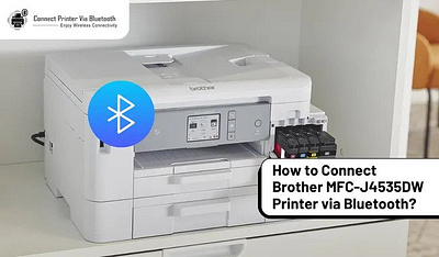 How to Connect Brother MFC-J4535DW Printer via Bluetooth? connect brother printer how to connect brother printer