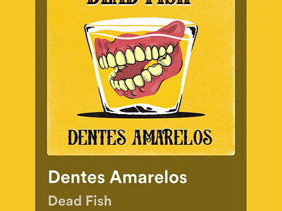 DEAD FISH : Dentes amarelos HARDCORE 2d album amarelo brazil brazilian capixaba dead dentes fanart fish hardcore hxcx motion music rock single spotify yellow