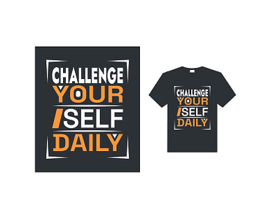 Challenge Your Self Daily typography t-shirt design. clothing fashion graphic design illustration typography typography t shirt vector