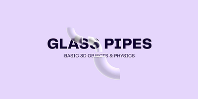 Glass Pipes 3d animation geometric shapes glass glass effect interaction design motion ui user interface
