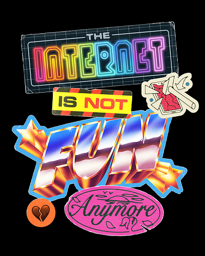 The Internet Is Not Fun Anymore graphic design logo design typography