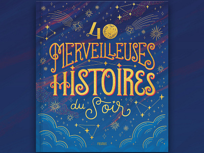 Merveilleuses Histoires du Soir - Book Cover bedtime stories book cover celestial constellations cover design fairytales gold foil kids lettering magical stars typography