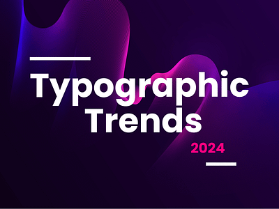 Typography Trends 2024: The Power of Sophistication font trends typography trends