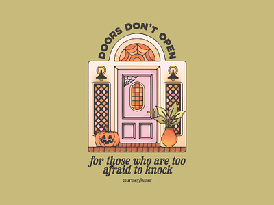 Doors Don't Open For Those Who Are Too Afraid To Knock adventure apparel graphic botanical brand assets brand identity design door door design earth design florals flowers halloween illustration october plants poster design pumpkin retro spooky vintage