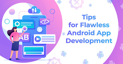 8 Tips for creating Flawless Android App in 2023 android app development android app development company app development services mobile app development mobile app development services technbrains