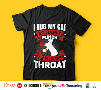 I Hug My Cats So I Don't Punch People In The Throat Tshirts amzadtshirts boxing tshirts branding graphic design logo tshirt tshirts