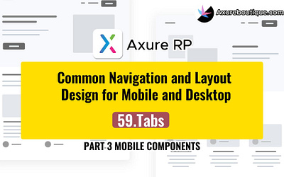 Common Navigation and Layout Design for Mobile and Desktop:59.Ta axure axure course design prototype ui uiux ux ux libraries