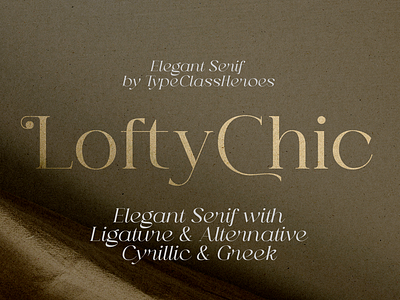 Lofty Chic - Elegant Serif 80s font 90s font beauty font branding font claasic font classy font cyrillic font display font elegant font feminine font greek font headline font invitation font ligature font luxury font retro font swash font swirly font web font wedding font