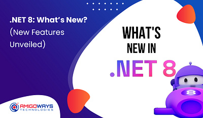 .NET 8: What’s New? (New Features Unveiled) amigoways amigowaysappdevelopers amigowaysteam branding