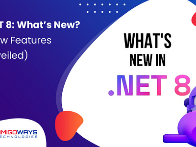 .NET 8: What’s New? (New Features Unveiled) amigoways amigowaysappdevelopers amigowaysteam branding