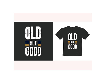 Old but good typography t-shirt design. clothing fashion graphic design typography typography t shirt vector