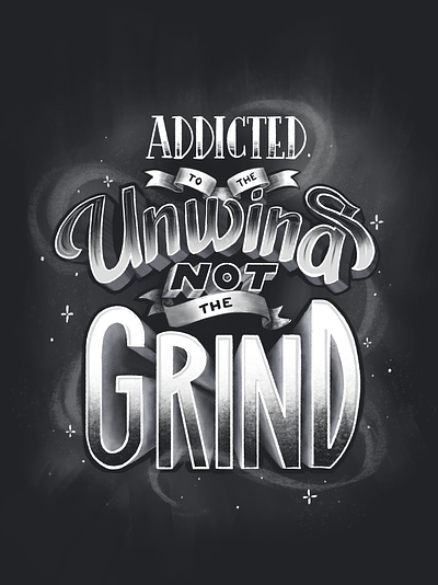 Unwind not grind chalk letters graphic design grind illustration lettering letters typography unwind