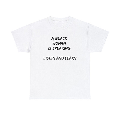 A Black Woman Is Speaking Listen And Learn Shirt apparel black woman design graphic design illustration shirt street wear