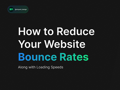 How to Reduce Your Website Bounce Rates along with Loading Speed digitalexperience graphic design speedmatters ui userexperience userfirst ux uxagency uxui webdesign websitedesign