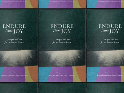 Endure Unto Joy: Liturgy & Art book book cover collage collage artwork daily prayer easter endurance endure joy lent liturgy poetry resurrection