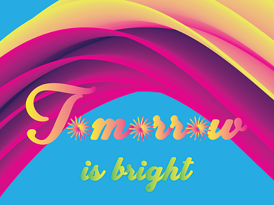 Tomorrow is Bright 3d abstract abstract desighn bright design graphic design typography vivid colors