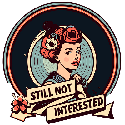 Still Not Interested flowers graphic design illustration retro typography vector vintage woman