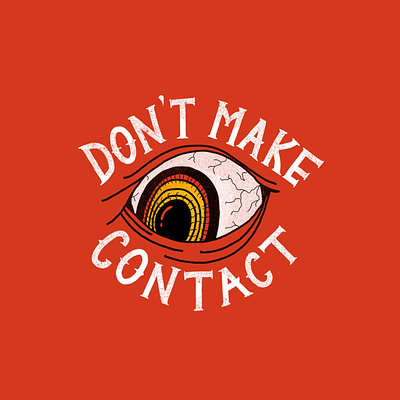 Don't Make Eye Contact contact creepy design eye eyeball hand drawn hand lettering illustration introverted lettering pupil red typography