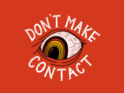 Don't Make Eye Contact contact creepy design eye eyeball hand drawn hand lettering illustration introverted lettering pupil red typography