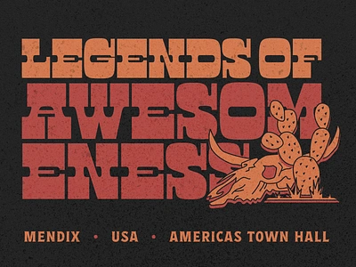 Legends of Awesomeness animal skull branding bull cacti cactus cowboy desert design dusty grit illustration legend mendix skull south town hall typography usa western wild west