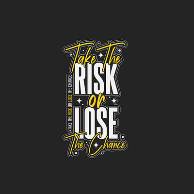 Take the risk or lose the chance typography. 3d graphic design logo lose risk tshirt typography