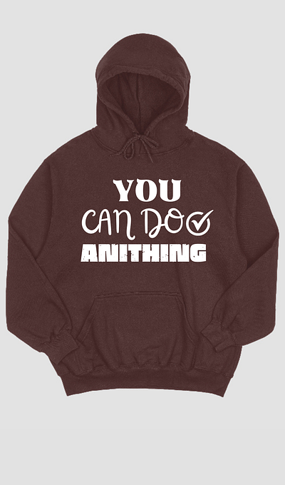 you can do anithing design graphic design hody hody design motivation design motivation hody motivation t shirt design t shirt design