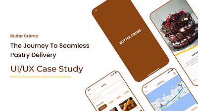 Butter Crème - Pastry Delivery App Case Study bakery case study delivery app design food ordering app pastry ui