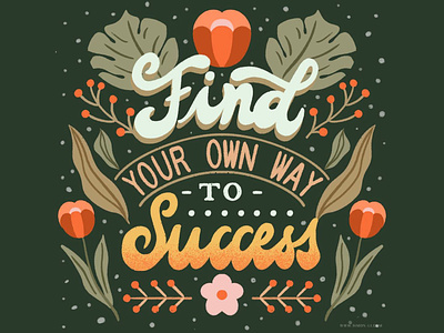 Find Your Own Way to Success floral foliage handlettering lettering