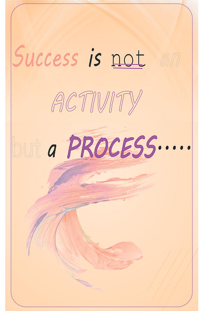 Success is not an activity but a process.... design graphic design illustration typography