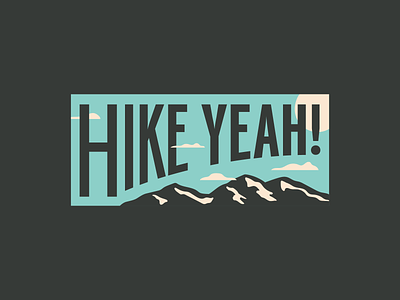 Hike Yeah! badge camping design hiking illustration landscape merch merchandise mountains national park outdoors patch scenery sketch sticker typography vector