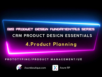 CRM Product Essentials | Prototyping & Product Management & UX:4 axure axure course b2b crm design product planning prototype ui uiux ux ux libraries