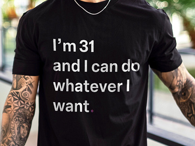 Sunfyre "I'm 31 and I can do whatever I want" T-Shirt bold branding font im 31 merch shirt sunfyre sunfyretv t shirt text tshirt vector