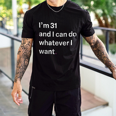 Sunfyre "I'm 31 and I can do whatever I want" T-Shirt bold branding font im 31 merch shirt sunfyre sunfyretv t shirt text tshirt vector