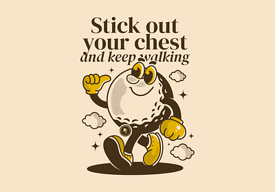 Stick out your chest and keep walking! adipra std adpr std golf character golf mascot golf t shirt keep wlking retro art vintage vintage art