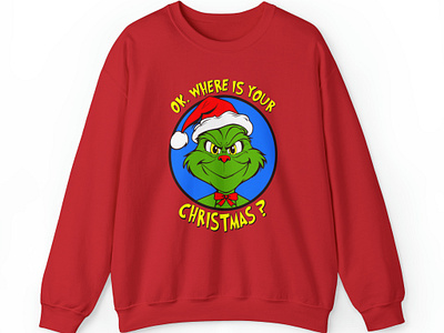 Grinch: Ok. Where Is Your Christmas? Sweatshirt apparel christmas gift design dr seuss gift idea graphic design grinch grinch christmas illustration shirt sweatshirt