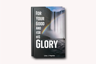For Your Good And For His Glory (Book Cover Design) animation art art bookholic author book bookaholic bookcover bookdesign booklove bookshelf cover design graphic design graphicsdesign love reading